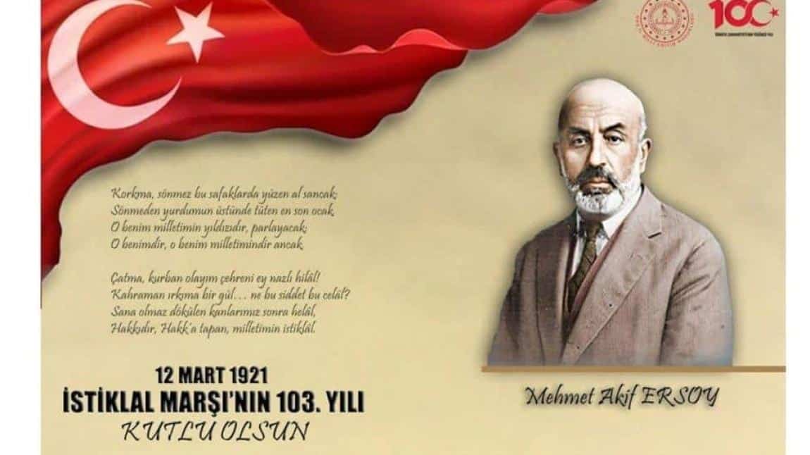 12 Mart İstiklal Marşı'nın Kabulü'nün 103. Yıl Dönümü ve Mehmet Akif Ersoy'u Anma Günü